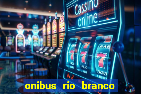 onibus rio branco porto velho